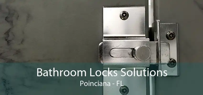 Bathroom Locks Solutions Poinciana - FL