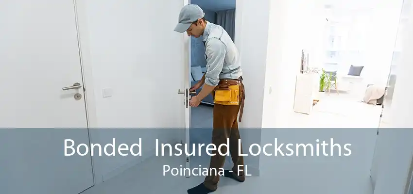 Bonded  Insured Locksmiths Poinciana - FL