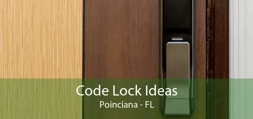 Code Lock Ideas Poinciana - FL