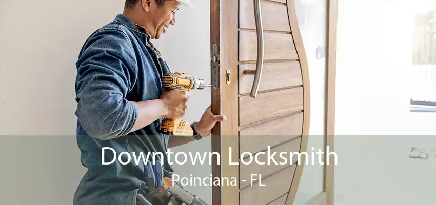 Downtown Locksmith Poinciana - FL