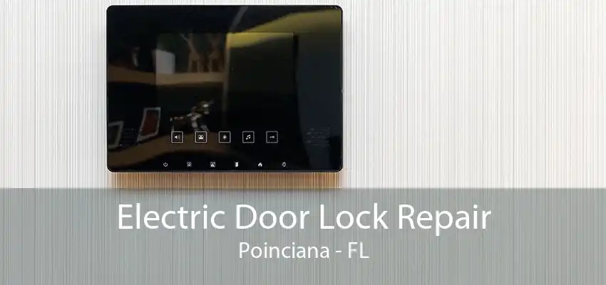 Electric Door Lock Repair Poinciana - FL