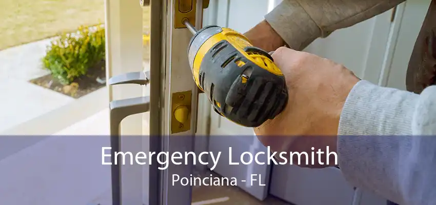 Emergency Locksmith Poinciana - FL