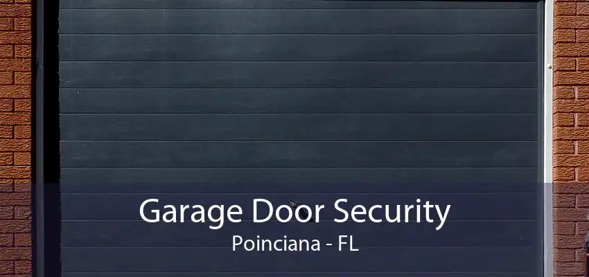 Garage Door Security Poinciana - FL