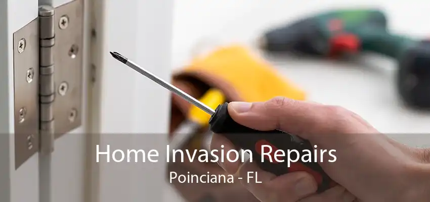 Home Invasion Repairs Poinciana - FL