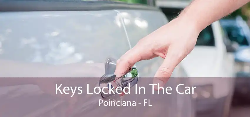 Keys Locked In The Car Poinciana - FL