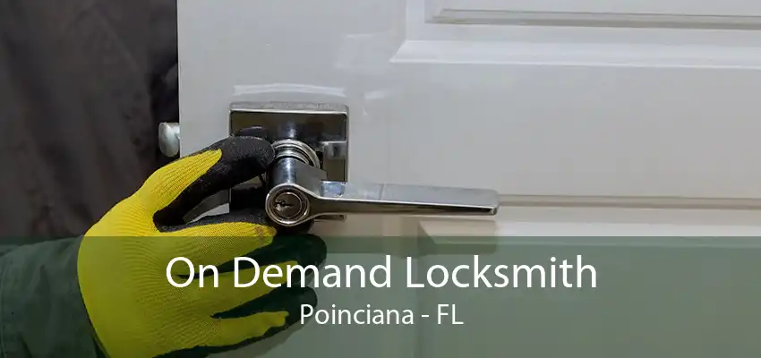 On Demand Locksmith Poinciana - FL