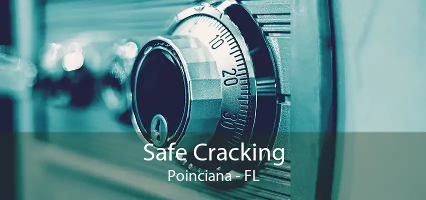 Safe Cracking Poinciana - FL