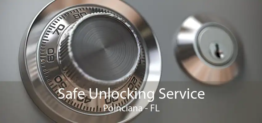 Safe Unlocking Service Poinciana - FL