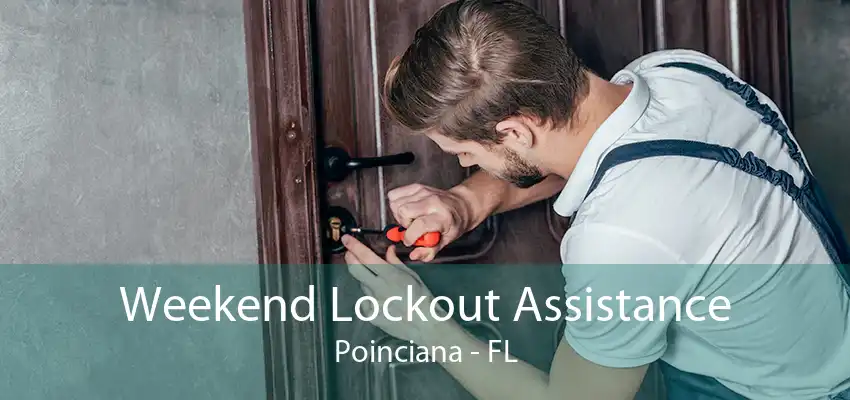 Weekend Lockout Assistance Poinciana - FL