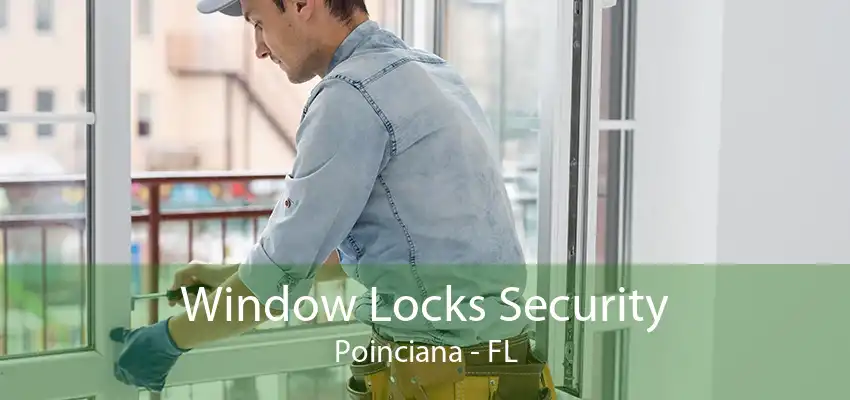 Window Locks Security Poinciana - FL